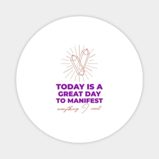 Today Is A Great Day To Manifest Magnet